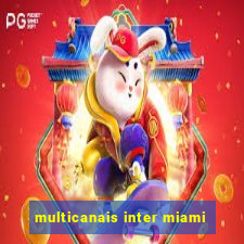 multicanais inter miami